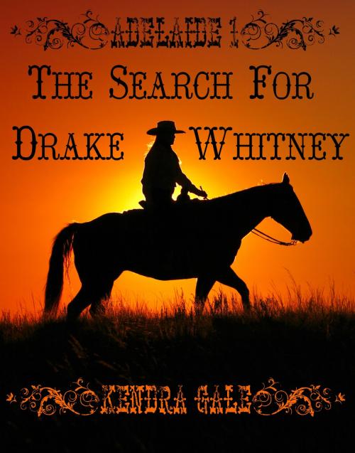 Cover of the book The Search For Drake Whitney by Kendra Gale, Kendra Gale