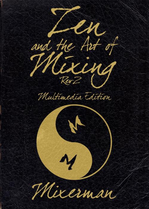 Cover of the book Zen and the Art of Mixing by Mixerman, Hal Leonard