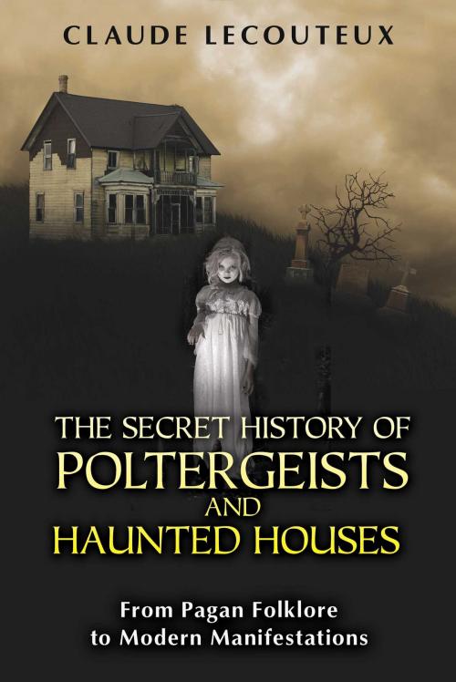 Cover of the book The Secret History of Poltergeists and Haunted Houses by Claude Lecouteux, Inner Traditions/Bear & Company