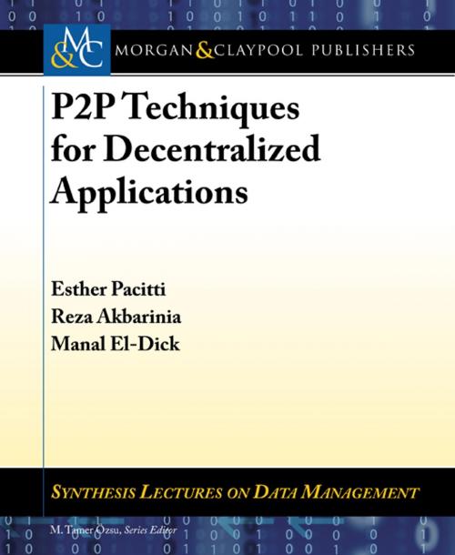 Cover of the book P2P Techniques for Decentralized Applications by Esther Pacitti, Reza Akbarinia, Manal El-Dick, Morgan & Claypool Publishers