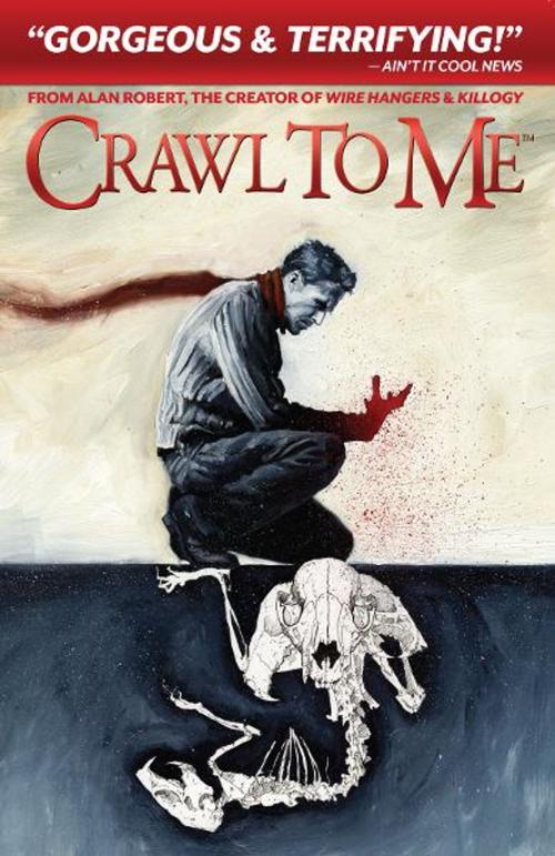 Cover of the book Crawl to Me by Robert, Alan, IDW Publishing