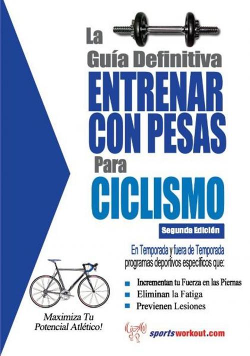 Cover of the book La guía definitiva - Entrenar con pesas para ciclismo by Rob Price, Price World Publishing