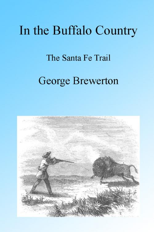 Cover of the book In the Buffalo Country 1862, Illustrated by George Brewerton, Folly Cove 01930