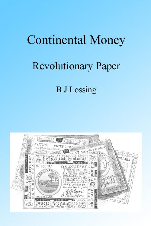 Cover of the book Continental Money: Revolutionary Paper, Illustrated by B J Lossing, Folly Cove 01930