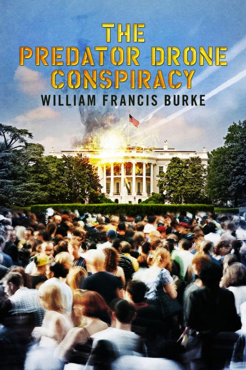 Cover of the book The Predator Drone Conspiracy by William Francis Burke, BookBaby