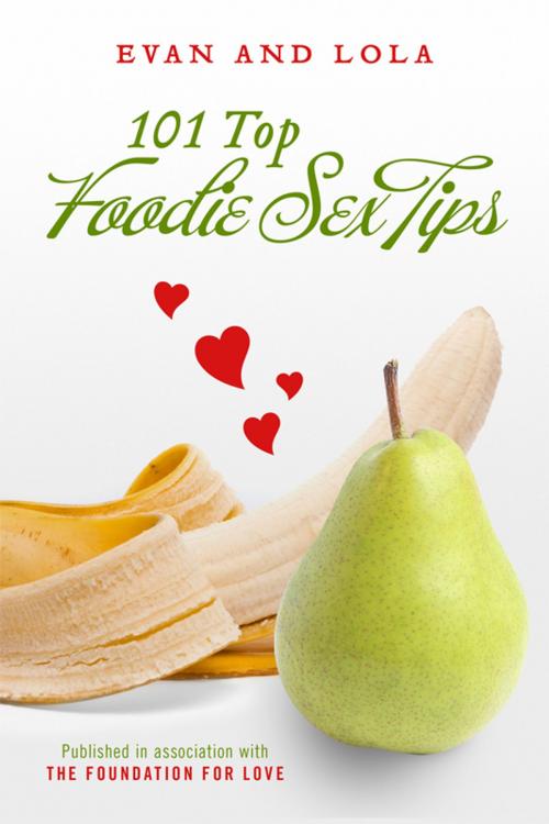 Cover of the book 101 Top Foodie Sex Tips by Evan, Lola, BookBaby