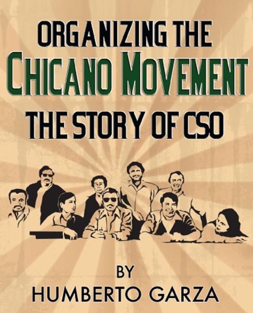 Cover of the book Organizing the Chicano Movement: The Story of CSO by Humberto Garza, BookBaby