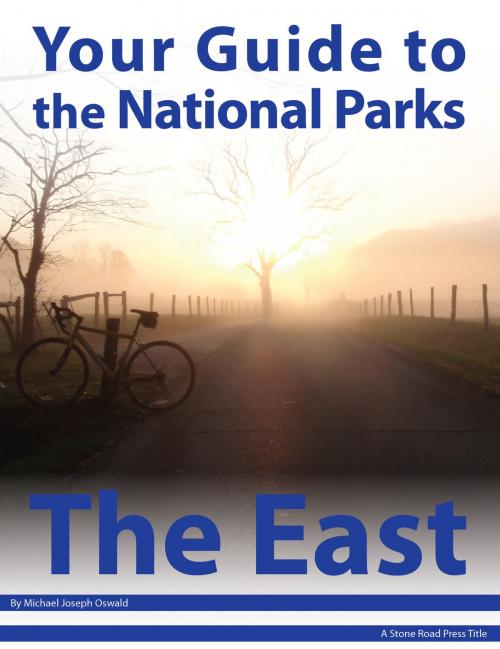 Cover of the book Your Guide to the National Parks of the East by Michael Joseph Oswald, Stone Road Press