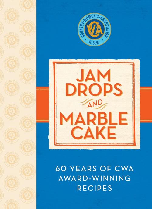 Cover of the book Jam Drops and Marble Cake by Country Women's Association of NSW, Allen & Unwin