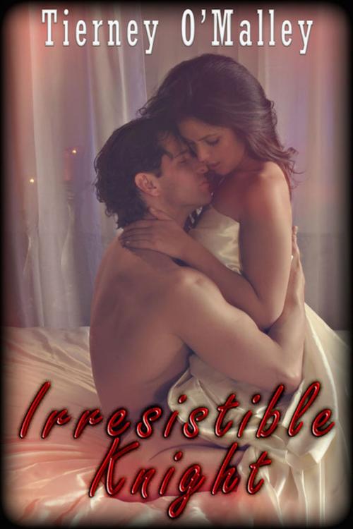 Cover of the book Irresistible Knight by Tierney O'Malley, eXtasy Books Inc