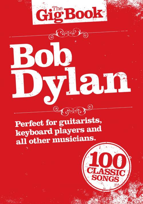Cover of the book The Gig Book: Bob Dylan by Wise Publications, Music Sales Limited