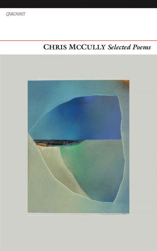 Cover of the book Chris McCully: Selected Poems by Chris McCully, Carcanet Press Ltd.