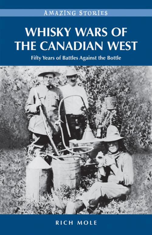 Cover of the book Whisky Wars of the Canadian West by Rich Mole, Heritage House