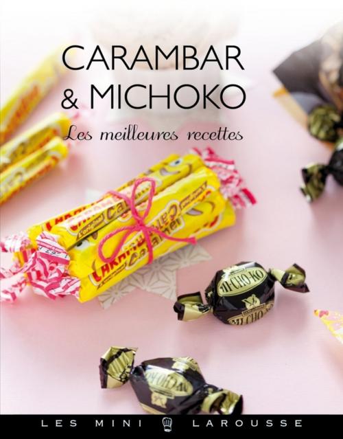 Cover of the book Carambar & Michoko - les meilleures recettes by Aline Caron, Sarah Schmidt, Larousse