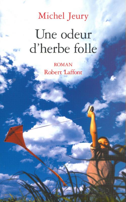 Cover of the book Une odeur d'herbe folle by Michel JEURY, Groupe Robert Laffont