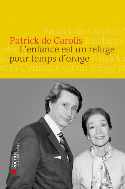 Cover of the book L'enfance est un refuge pour temps d'orage (1DVD) by Patrick de Carolis, Bérengère Dautun, Editions du Rocher