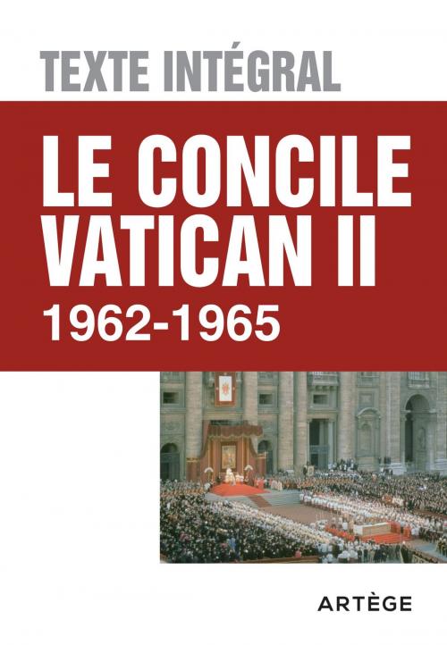 Cover of the book Le concile Vatican II - Texte intégral by Collectif, Concile Valican II, Artège Editions