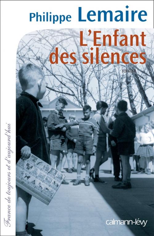 Cover of the book L'enfant des silences by Philippe Lemaire, Calmann-Lévy