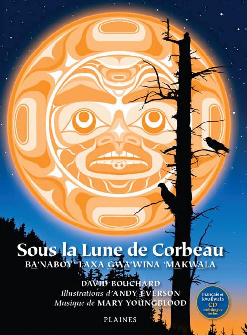 Cover of the book Sous la lune de Corbeau by David Bouchard, Mary Youngblood, Éditions des Plaines