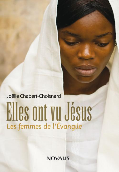 Cover of the book Elles ont vu Jésus by Joëlle Chabert-Choisnard, Éditions Novalis