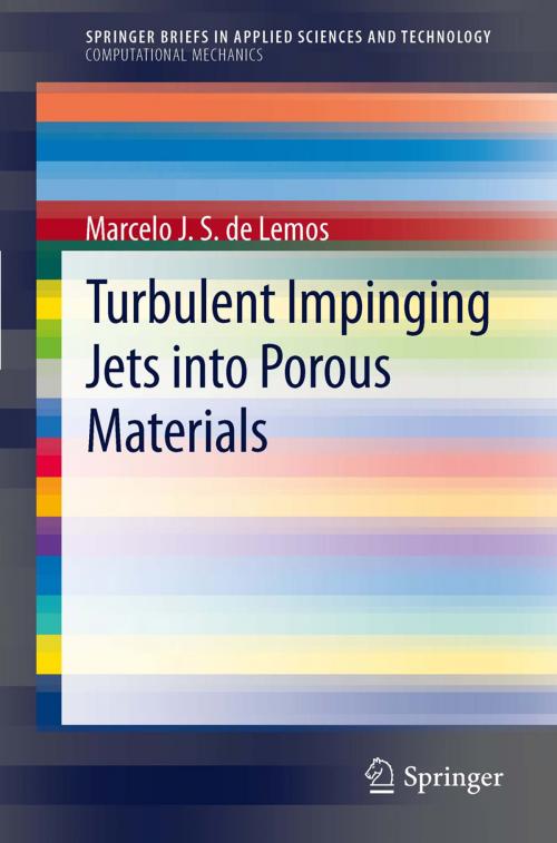Cover of the book Turbulent Impinging Jets into Porous Materials by Marcelo J.S. de Lemos, Springer Berlin Heidelberg