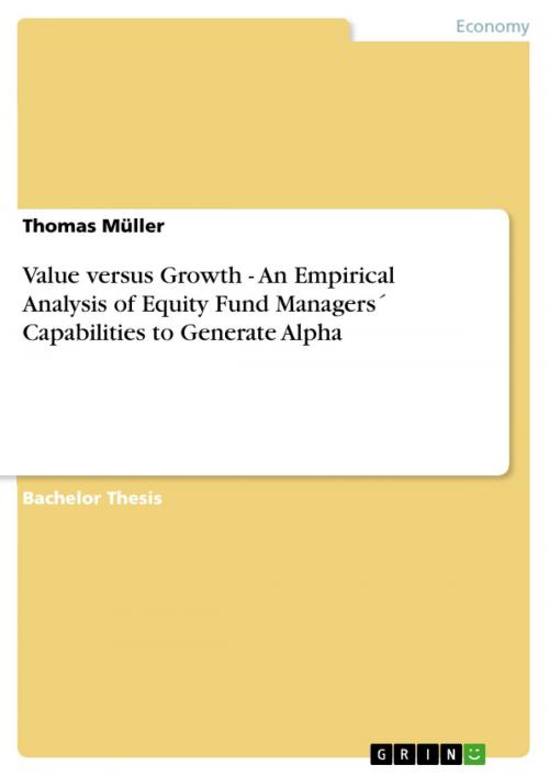 Cover of the book Value versus Growth - An Empirical Analysis of Equity Fund Managers´ Capabilities to Generate Alpha by Thomas Müller, GRIN Verlag