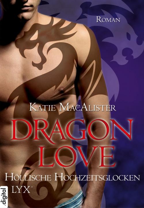 Cover of the book Dragon Love - Höllische Hochzeitsglocken by Katie MacAlister, LYX.digital