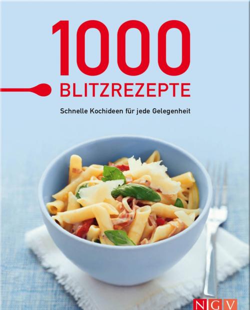 Cover of the book 1000 Blitzrezepte by , Naumann & Göbel Verlag