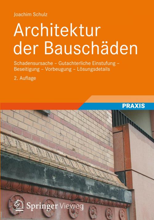 Cover of the book Architektur der Bauschäden by Joachim Schulz, Vieweg+Teubner Verlag