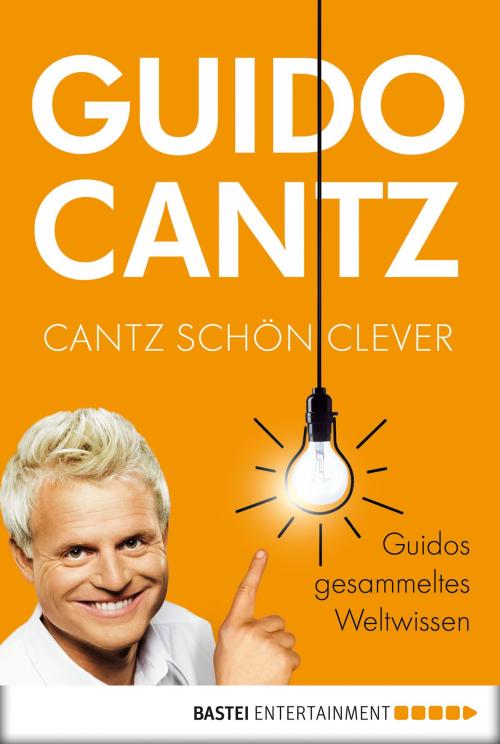 Cover of the book Cantz schön clever by Guido Cantz, Bastei Entertainment