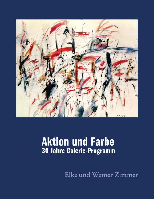 Cover of the book Aktion und Farbe by Werner Zimmer, Elke Zimmer, Books on Demand