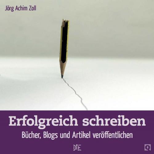 Cover of the book Erfolgreich schreiben by Jörg Achim Zoll, Down to Earth