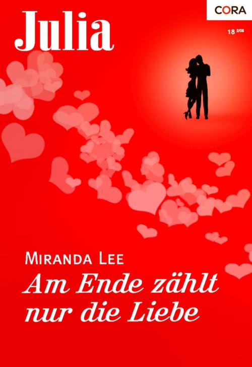 Cover of the book Am Ende zählt nur die Liebe by Miranda Lee, CORA Verlag