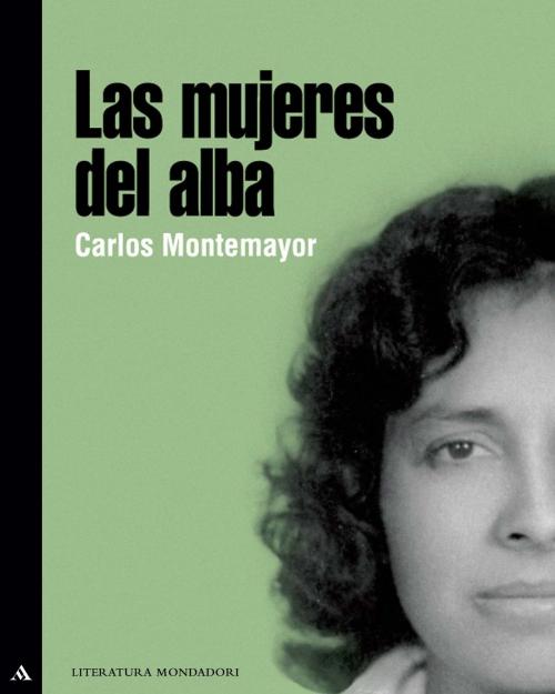 Cover of the book Las mujeres del alba by Carlos Montemayor, Penguin Random House Grupo Editorial México
