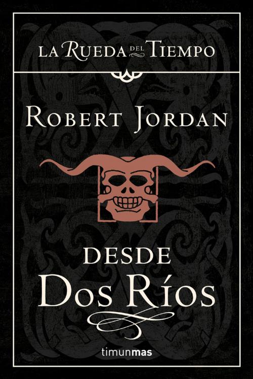 Cover of the book Desde dos Ríos by Robert Jordan, Grupo Planeta