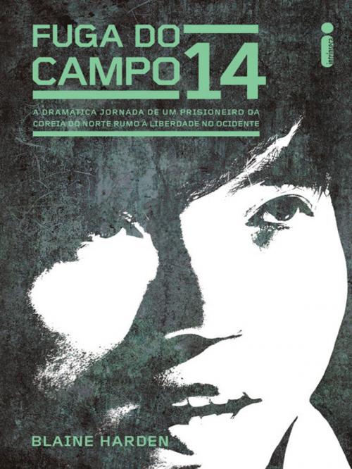 Cover of the book Fuga do campo 14 by Blaine Harden, Intrínseca