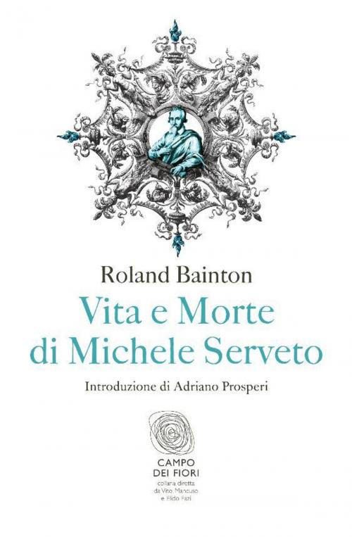 Cover of the book Vita e morte di Michele Serveto by Roland Bainton, Fazi Editore