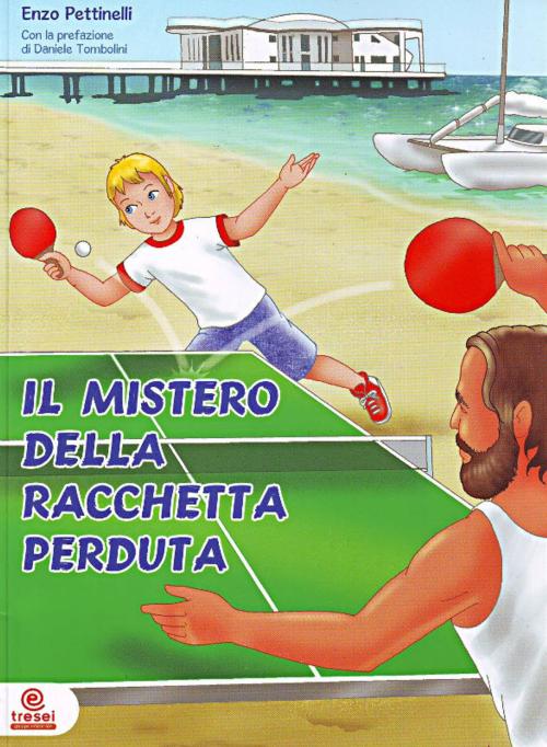 Cover of the book Il mistero della racchetta perduta: Ping-Pong by Enzo Pettinelli, Enzo Pettinelli