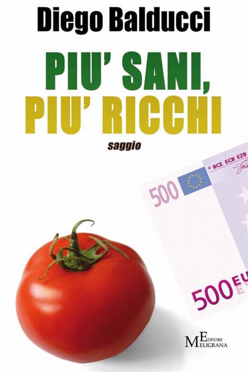 Cover of the book Più sani, più ricchi by Diego Balducci, Meligrana Giuseppe Editore