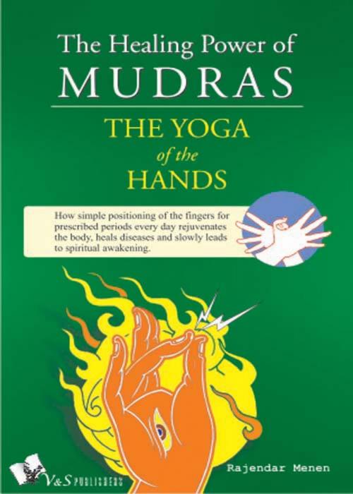 Cover of the book The Healing Power of Mudras by Rajender Menen, V&S Publishers