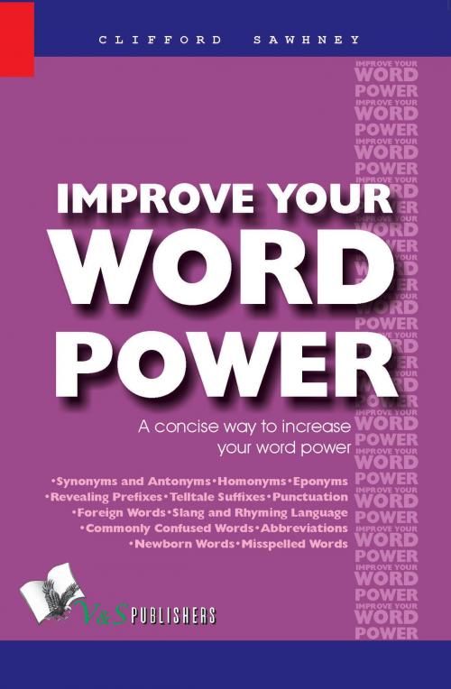 Cover of the book Improve Your Word Power: A concise way to increase your word power by Clifford Sawhney, V&S Publishers