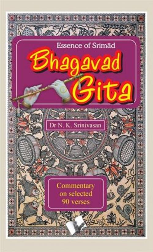 Cover of the book Essence of Srimad Bhagvad Gita by Dr. N. K. Srinivasan, V&S Publishers