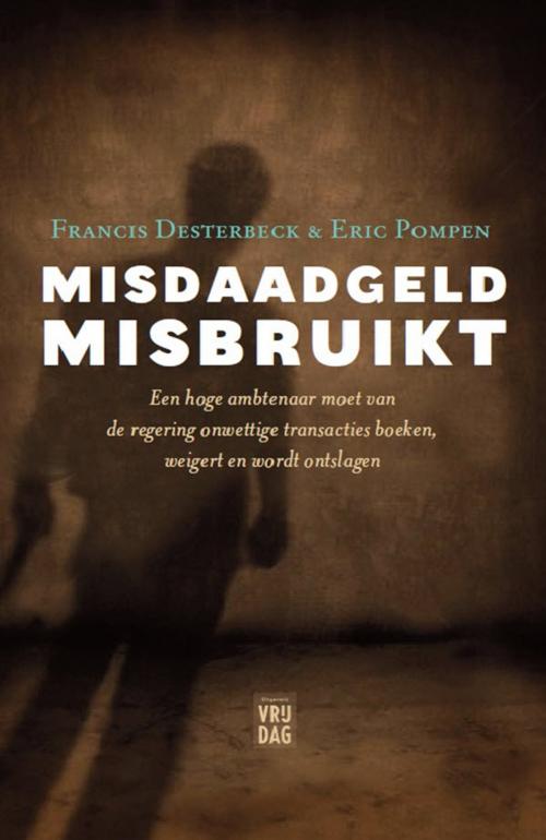 Cover of the book Misdaadgeld misbruikt by Francis Desterbeck, Eric Pompen, Vrijdag, Uitgeverij