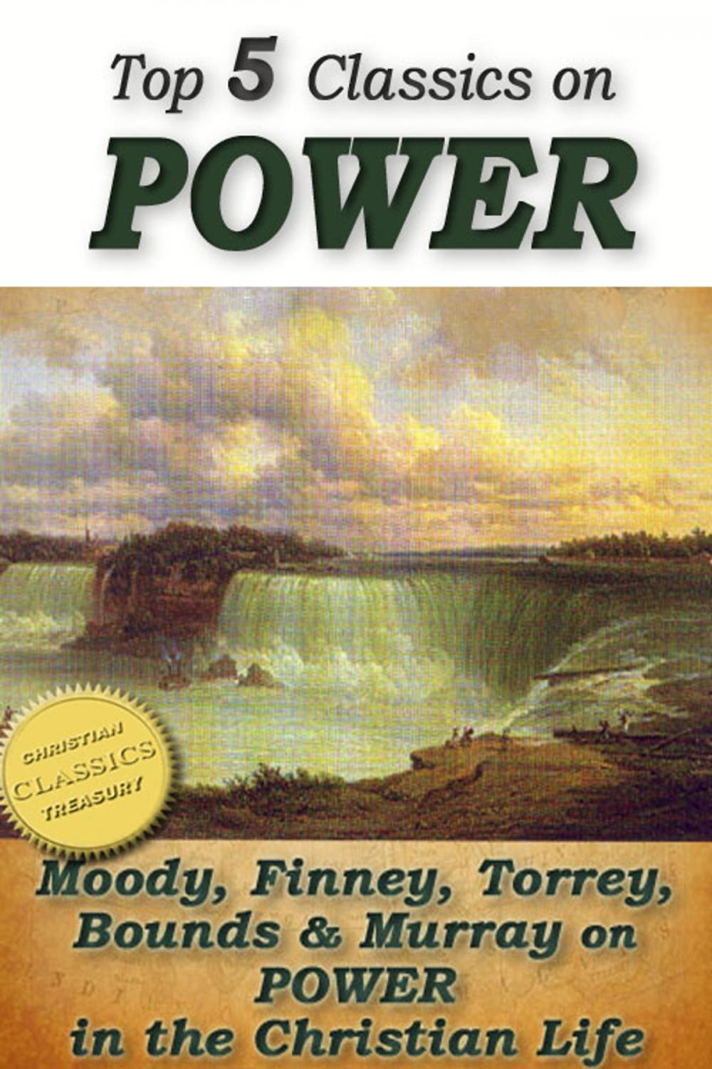 Big bigCover of Top 5 Christian Classics on POWER: How To Obtain Fullness of Power, Secret Power, Power From on High, Power in Prayer, The Power of the Blood of Jesus