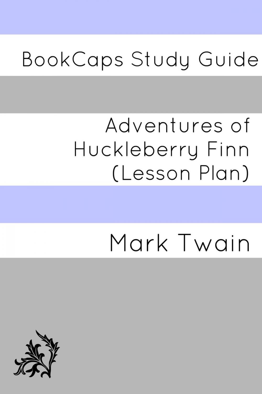 Big bigCover of Adventures of Huckleberry Finn: Teacher Lesson Plans