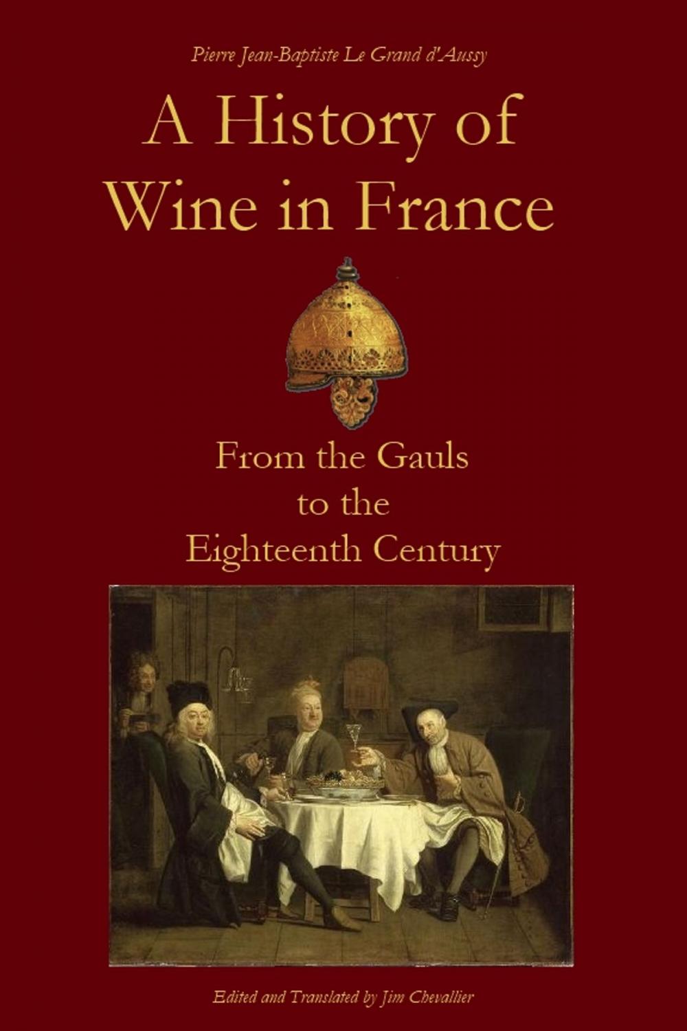 Big bigCover of A History of Wine in France from the Gauls to the Eighteenth Century