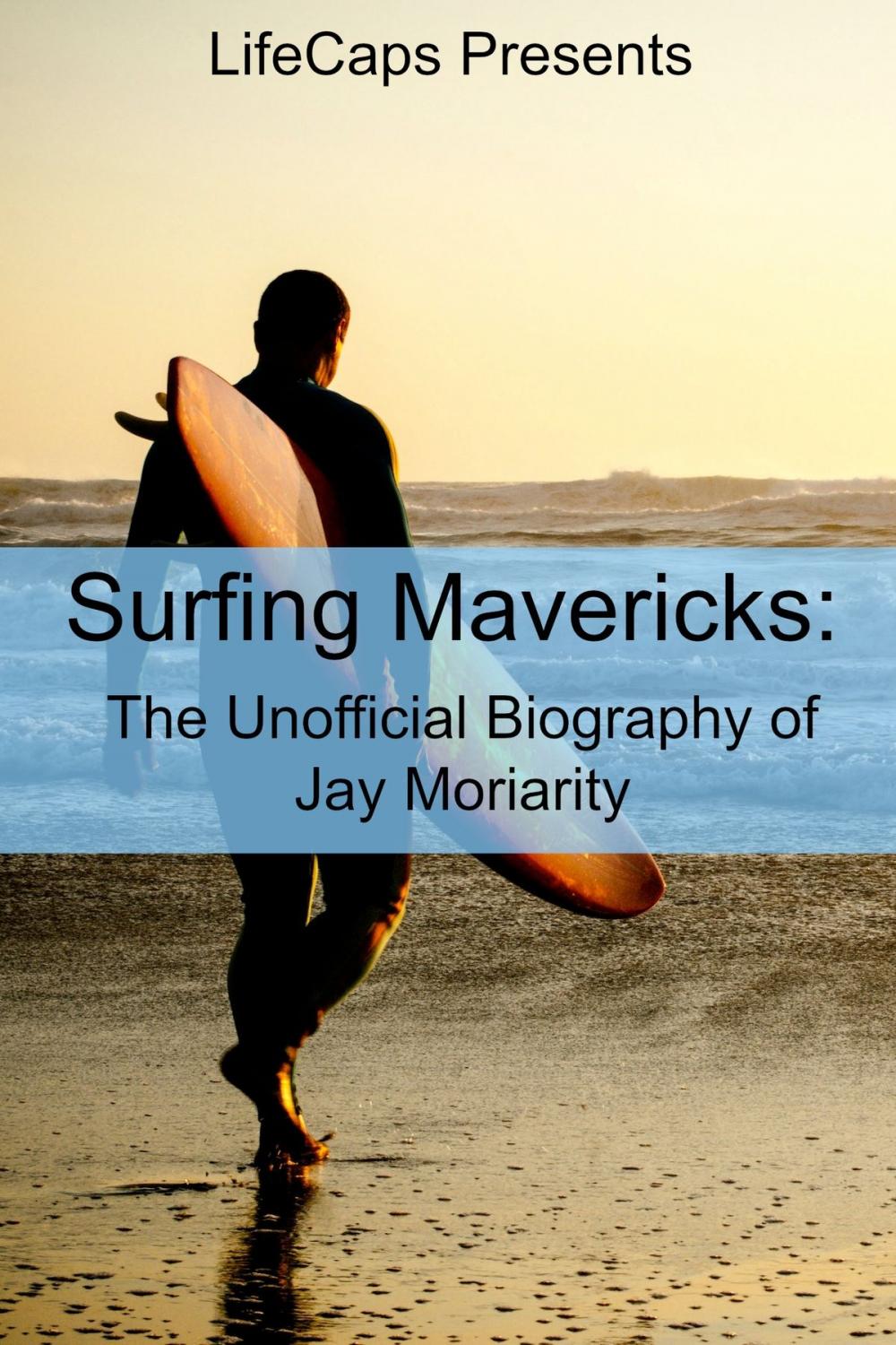 Big bigCover of Surfing Mavericks: The Unofficial Biography of Jay Moriarity