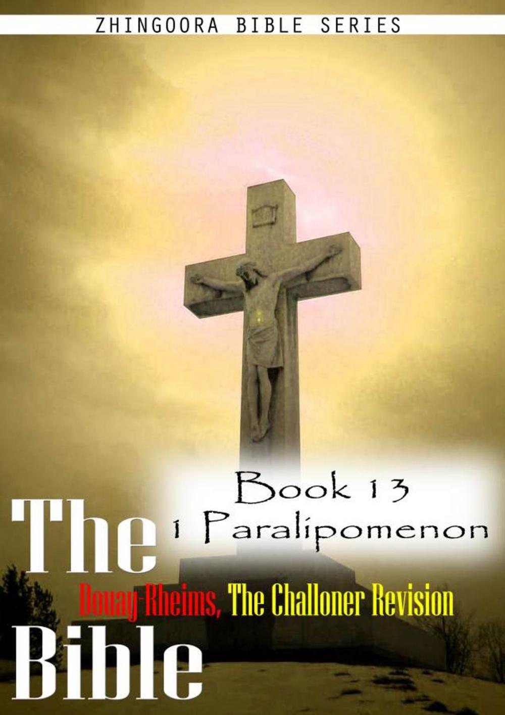 Big bigCover of The Bible Douay-Rheims, the Challoner Revision,Book 13 1 Paralipomenon