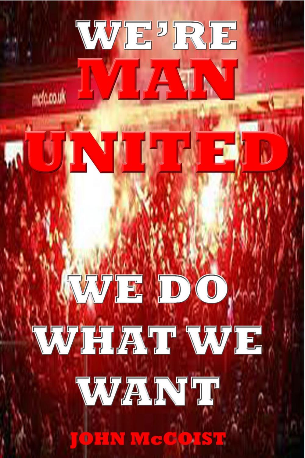 Big bigCover of WE'RE MAN UNITED, We do what we want!