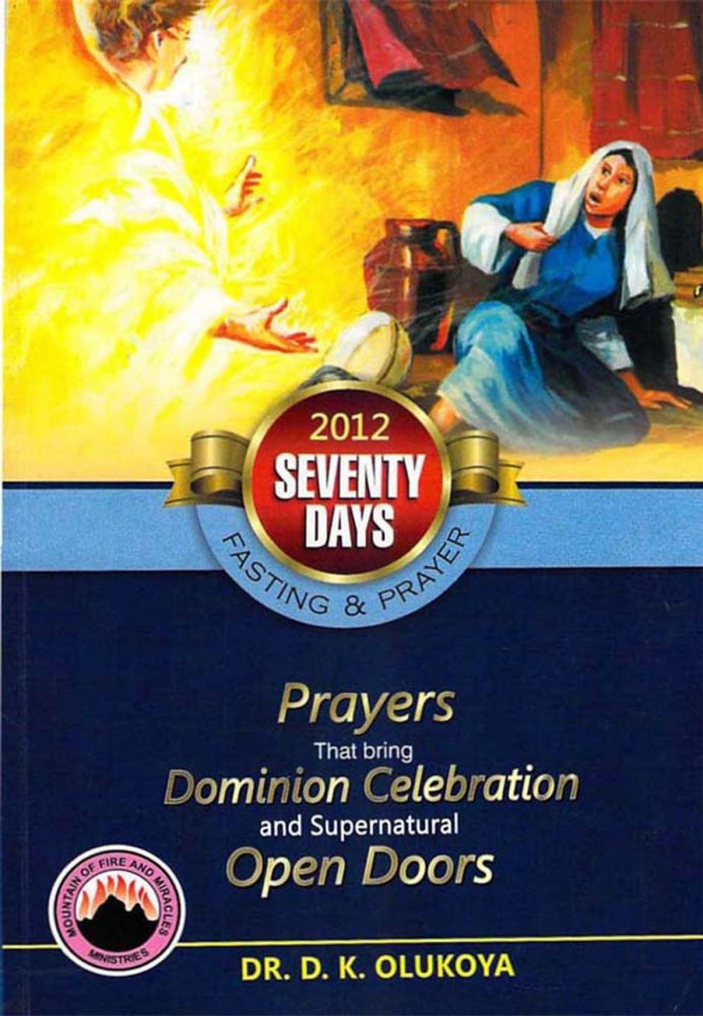 Big bigCover of 70 Days Fasting and Prayer 2012: Prayers that bring Dominian Celebration and Supernatural Open Doors